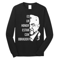 Amlo Lopez Obrador Es Un Honor Estar Con Obrador Long Sleeve Shirt