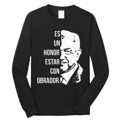 Amlo Lopez Obrador Es Un Honor Estar Con Obrador Long Sleeve Shirt