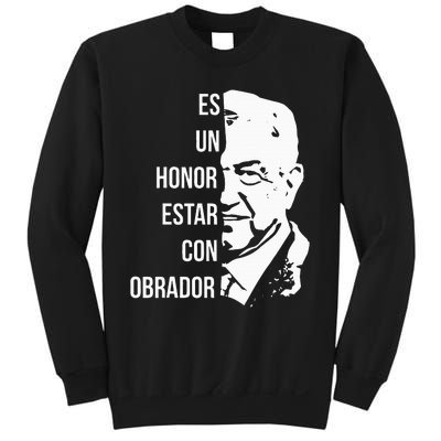 Amlo Lopez Obrador Es Un Honor Estar Con Obrador Sweatshirt