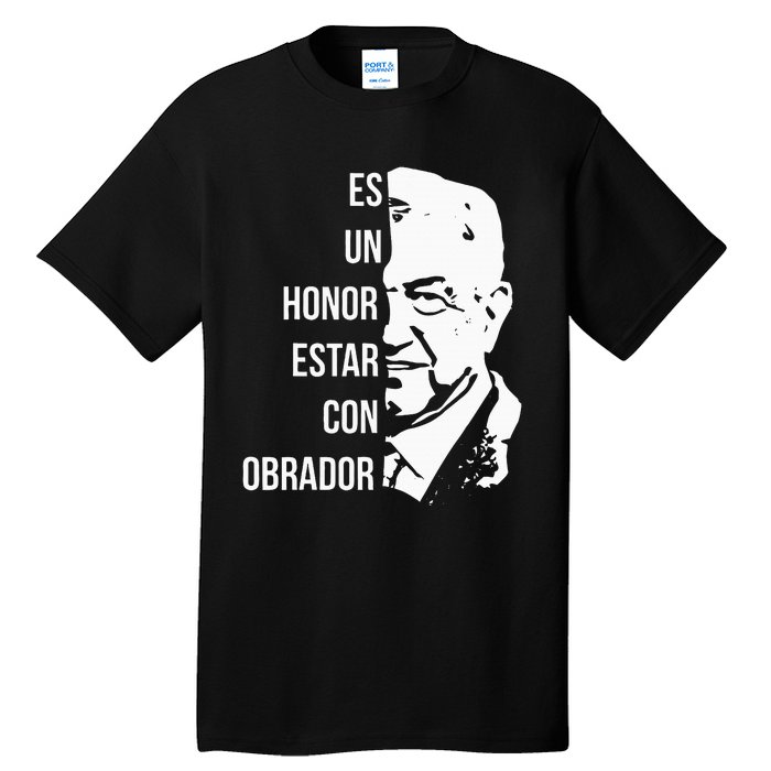 Amlo Lopez Obrador Es Un Honor Estar Con Obrador Tall T-Shirt