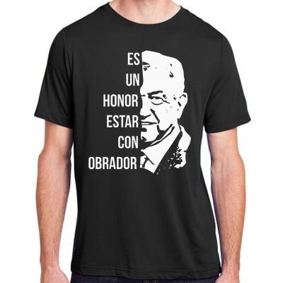 Amlo Lopez Obrador Es Un Honor Estar Con Obrador Adult ChromaSoft Performance T-Shirt