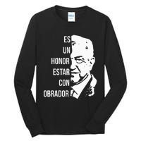 Amlo Lopez Obrador Es Un Honor Estar Con Obrador Tall Long Sleeve T-Shirt