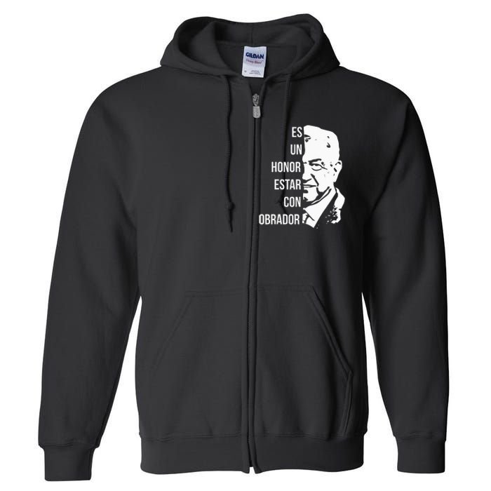 Amlo Lopez Obrador Es Un Honor Estar Con Obrador Full Zip Hoodie