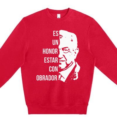 Amlo Lopez Obrador Es Un Honor Estar Con Obrador Premium Crewneck Sweatshirt