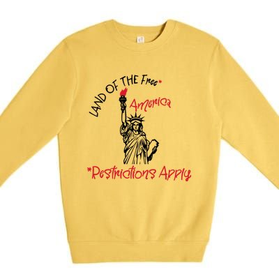 America Land Of The Free Restrictions Apply Cool Gift Premium Crewneck Sweatshirt