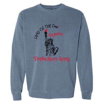 America Land Of The Free Restrictions Apply Cool Gift Garment-Dyed Sweatshirt