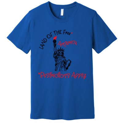 America Land Of The Free Restrictions Apply Cool Gift Premium T-Shirt