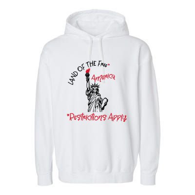 America Land Of The Free Restrictions Apply Cool Gift Garment-Dyed Fleece Hoodie