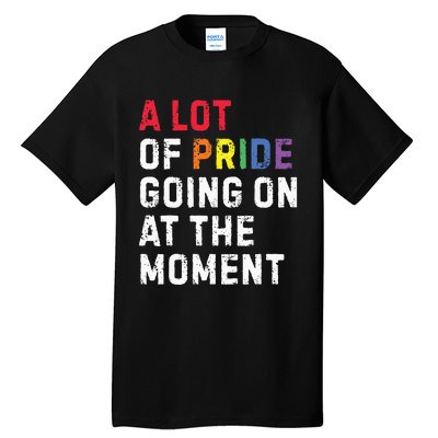 A Lot Of Pride Going On At Moment Tall T-Shirt