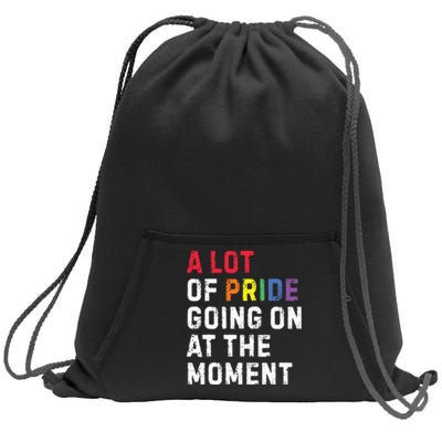 A Lot Of Pride Going On At Moment Sweatshirt Cinch Pack Bag