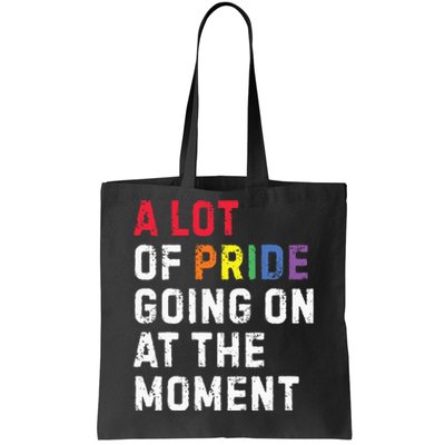 A Lot Of Pride Going On At Moment Tote Bag