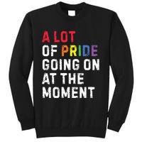 A Lot Of Pride Going On At Moment Tall Sweatshirt