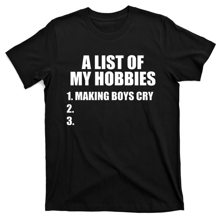 A List Of My Hobbies Making Cry T-Shirt