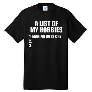 A List Of My Hobbies Making Cry Tall T-Shirt