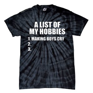 A List Of My Hobbies Making Cry Tie-Dye T-Shirt