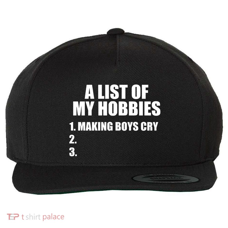 A List Of My Hobbies Making Cry Wool Snapback Cap
