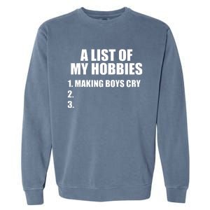 A List Of My Hobbies Making Cry Garment-Dyed Sweatshirt