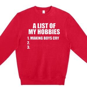 A List Of My Hobbies Making Cry Premium Crewneck Sweatshirt