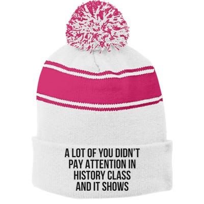 A Lot Of You Didn’T Pay Attention In History Class And It Stripe Pom Pom Beanie