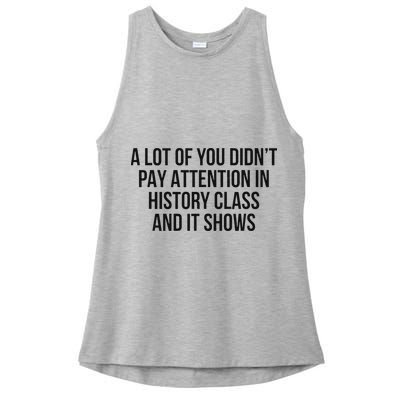 A Lot Of You Didn’T Pay Attention In History Class And It Ladies PosiCharge Tri-Blend Wicking Tank