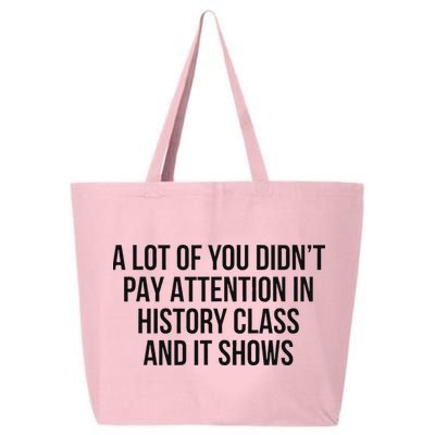 A Lot Of You Didn’T Pay Attention In History Class And It 25L Jumbo Tote