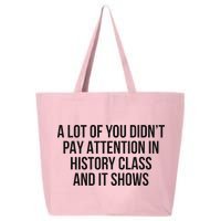 A Lot Of You Didn’T Pay Attention In History Class And It 25L Jumbo Tote