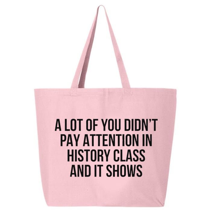 A Lot Of You Didn’T Pay Attention In History Class And It 25L Jumbo Tote
