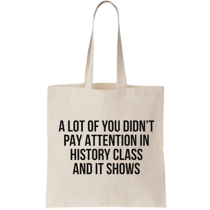 A Lot Of You Didn’T Pay Attention In History Class And It Bag