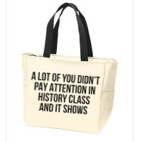 A Lot Of You Didn’T Pay Attention In History Class And It Zip Tote Bag