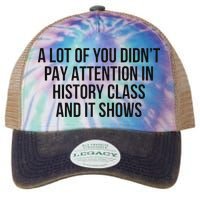 A Lot Of You Didn’T Pay Attention In History Class And It Legacy Tie Dye Trucker Hat