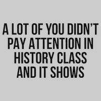 A Lot Of You Didn’T Pay Attention In History Class And It Tie-Dye T-Shirt