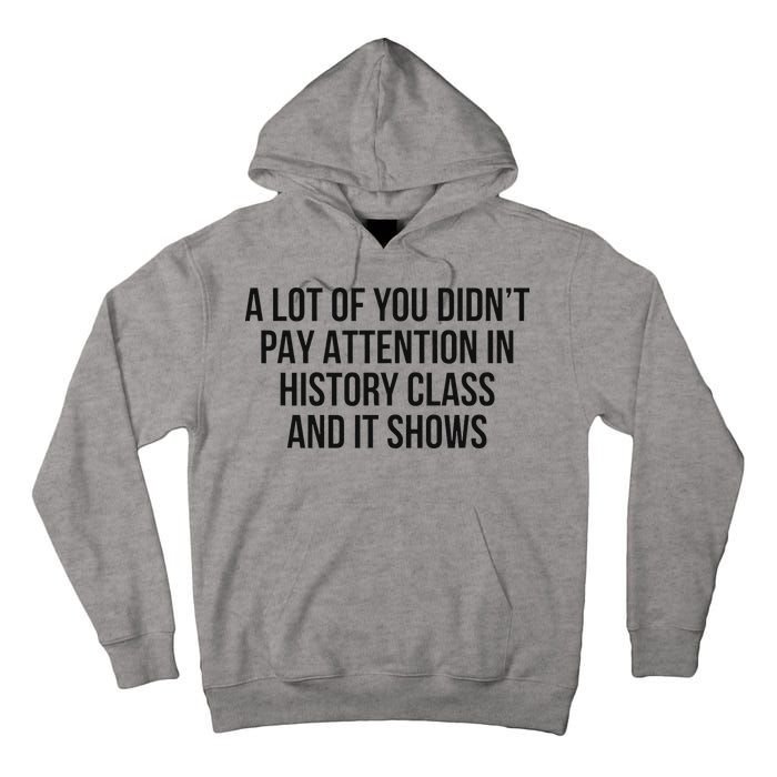 A Lot Of You Didn’T Pay Attention In History Class And It Tall Hoodie