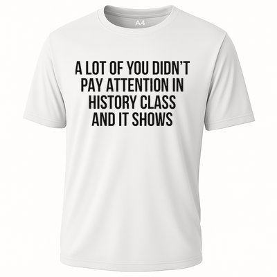 A Lot Of You Didn’T Pay Attention In History Class And It Performance Shirt