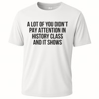 A Lot Of You Didn’T Pay Attention In History Class And It Performance Shirt