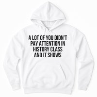 A Lot Of You Didn’T Pay Attention In History Class And It Hoodie