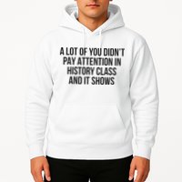 A Lot Of You Didn’T Pay Attention In History Class And It Hoodie