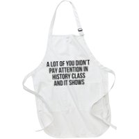 A Lot Of You Didn’T Pay Attention In History Class And It Full-Length Apron With Pockets