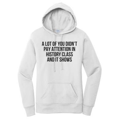 A Lot Of You Didn’T Pay Attention In History Class And It Women's Pullover Hoodie