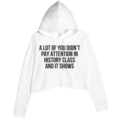 A Lot Of You Didn’T Pay Attention In History Class And It Crop Fleece Hoodie