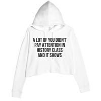 A Lot Of You Didn’T Pay Attention In History Class And It Crop Fleece Hoodie