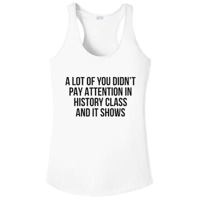 A Lot Of You Didn’T Pay Attention In History Class And It Ladies PosiCharge Competitor Racerback Tank