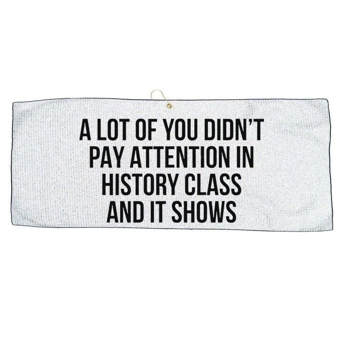 A Lot Of You Didn’T Pay Attention In History Class And It Large Microfiber Waffle Golf Towel
