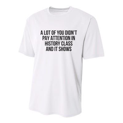 A Lot Of You Didn’T Pay Attention In History Class And It Youth Performance Sprint T-Shirt