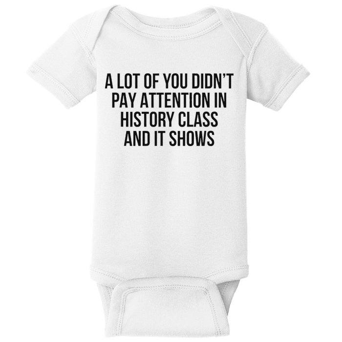 A Lot Of You Didn’T Pay Attention In History Class And It Baby Bodysuit