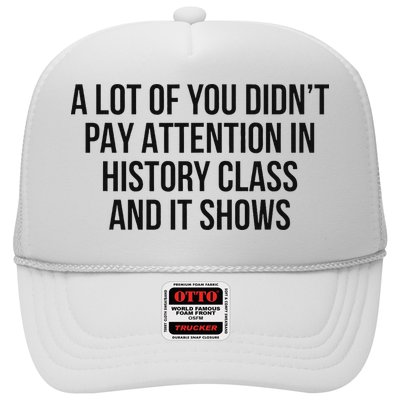 A Lot Of You Didn’T Pay Attention In History Class And It Trucker Hat