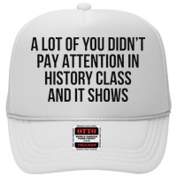 A Lot Of You Didn’T Pay Attention In History Class And It Trucker Hat