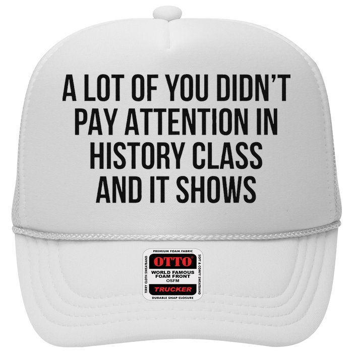 A Lot Of You Didn’T Pay Attention In History Class And It Trucker Hat