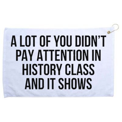 A Lot Of You Didn’T Pay Attention In History Class And It Grommeted Golf Towel