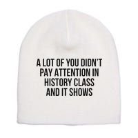 A Lot Of You Didn’T Pay Attention In History Class And It Short Acrylic Beanie