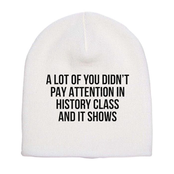 A Lot Of You Didn’T Pay Attention In History Class And It Short Acrylic Beanie